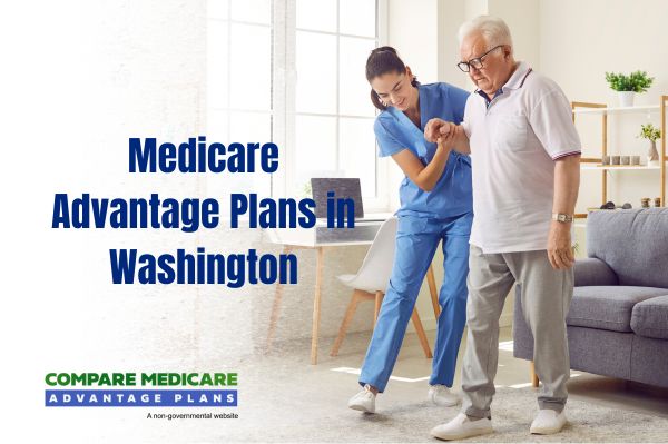 Medicare Advantage Plans in Washington - Overview - Medicare Advantage Plans Washington 2026