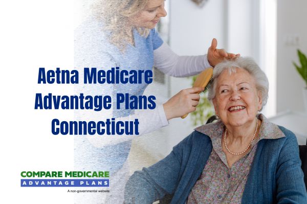 Top Aetna Medicare Advantage Plans Connecticut: Comprehensive Coverage & Benefits