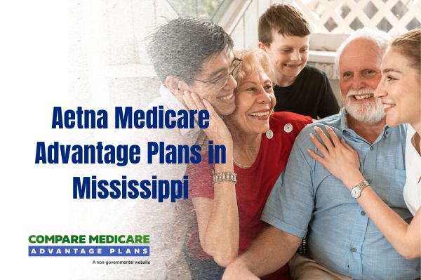 Overview of Aetna Medicare Advantage Plans in Mississippi 2026